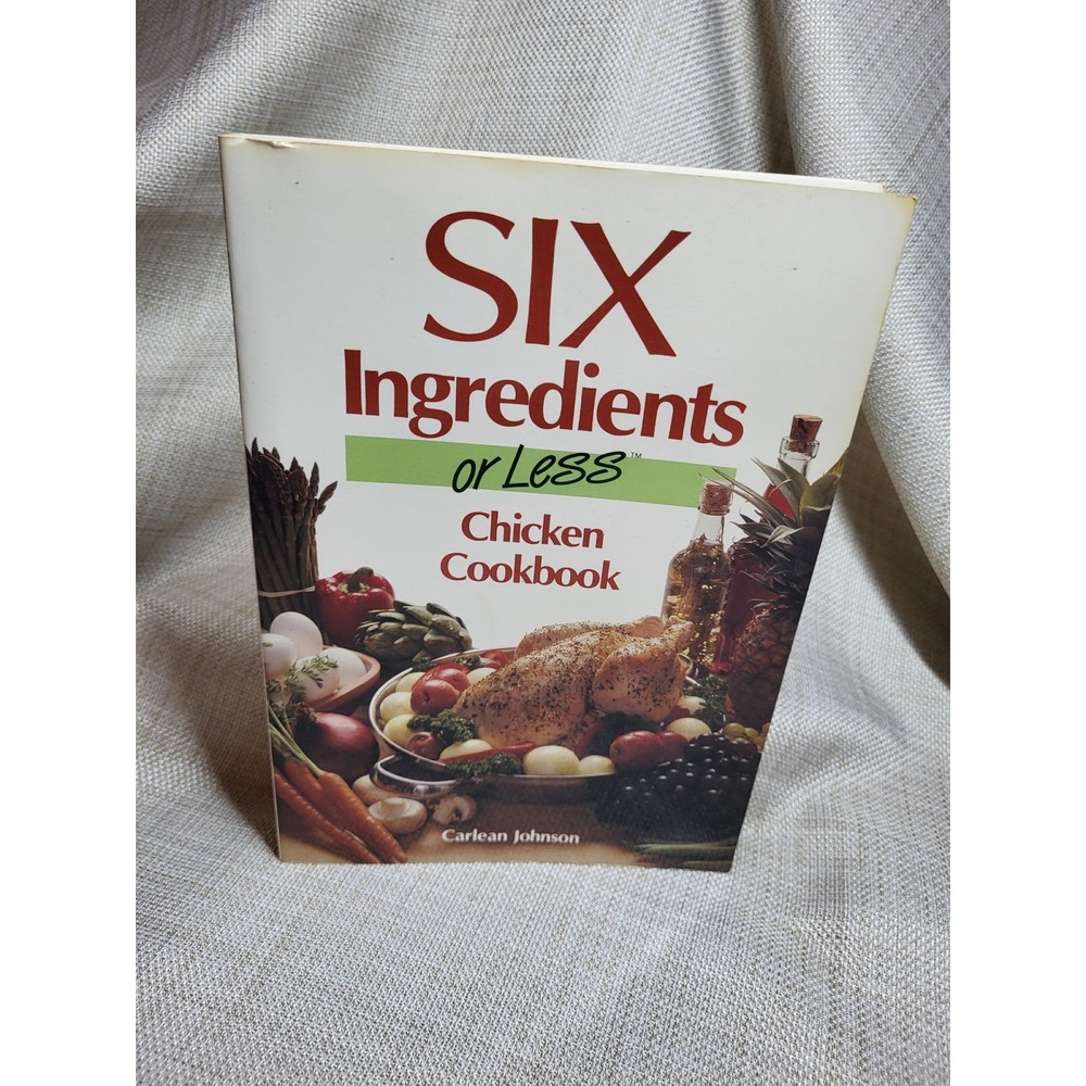 Six Ingredients or Less Chicken Cookbook Carlean Johnson Quick Easy Recipes